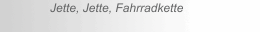 Jette, Jette, Fahrradkette